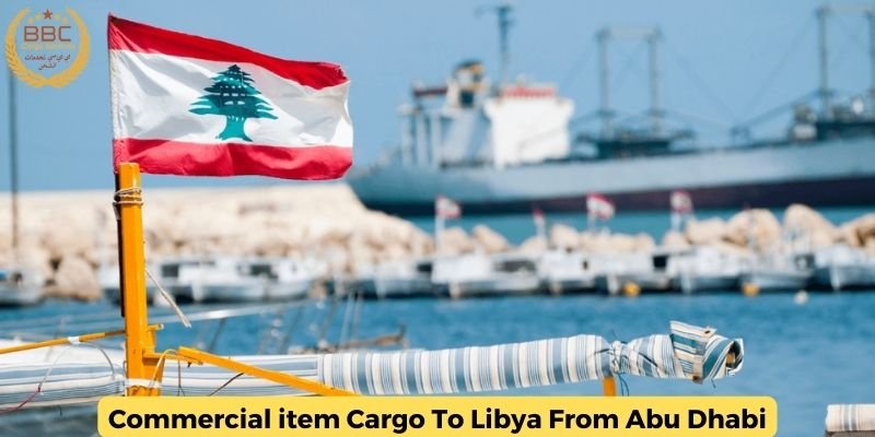 Commercial item Cargo To Libya From Abu Dhabi